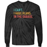 I Can't I Have Plans In The Garage Fathers Gift Car Mechanic Tie-Dye Long Sleeve Shirt