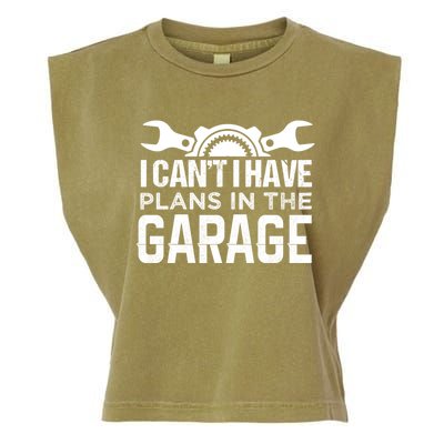 I Can't I Have Plans In The Garage Cool Gift Car Mechanic Cool Gift Steering Gif Garment-Dyed Women's Muscle Tee