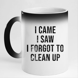 I Came I Saw I Forgot To Clean Up Funny 11oz Black Color Changing Mug