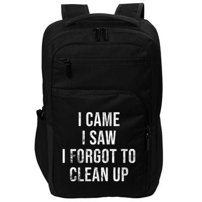 I Came I Saw I Forgot To Clean Up Funny Impact Tech Backpack