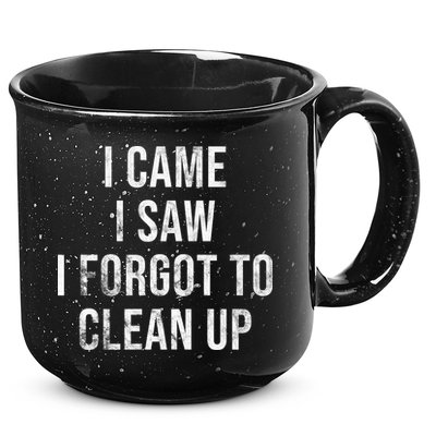 I Came I Saw I Forgot To Clean Up Funny 15oz Campfire Ceramic Mug