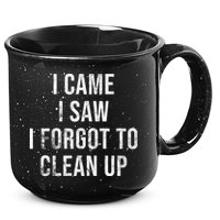 I Came I Saw I Forgot To Clean Up Funny 15oz Campfire Ceramic Mug