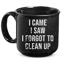 I Came I Saw I Forgot To Clean Up Funny 15oz Campfire Ceramic Mug