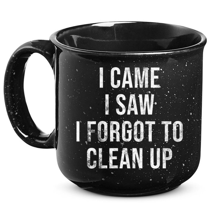 I Came I Saw I Forgot To Clean Up Funny 15oz Campfire Ceramic Mug