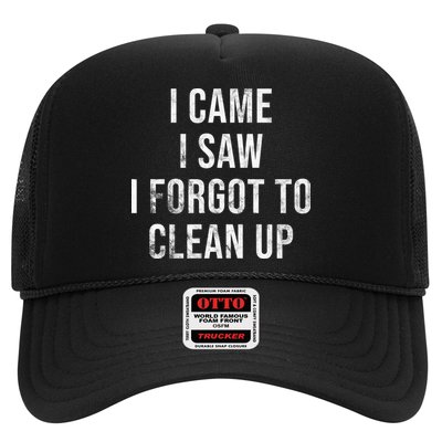I Came I Saw I Forgot To Clean Up Funny Trucker Hat