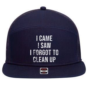 I Came I Saw I Forgot To Clean Up Funny 7 Panel Mesh Trucker Snapback Hat