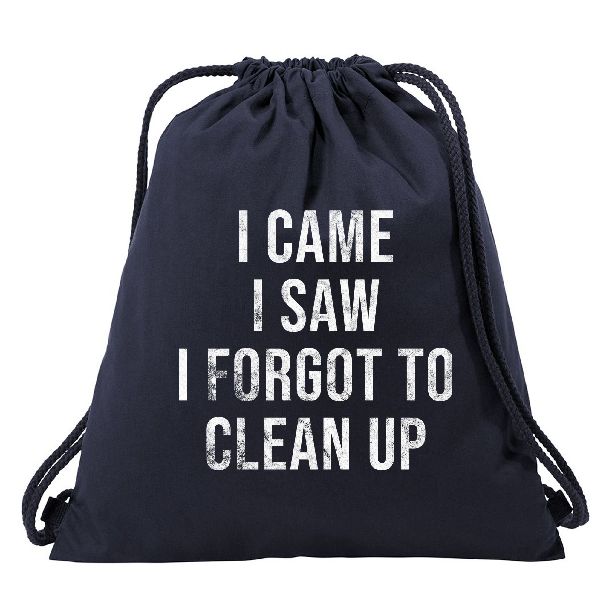 I Came I Saw I Forgot To Clean Up Funny Drawstring Bag