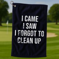 I Came I Saw I Forgot To Clean Up Funny Golf Towel