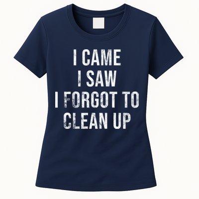 I Came I Saw I Forgot To Clean Up Funny Womens T-Shirt