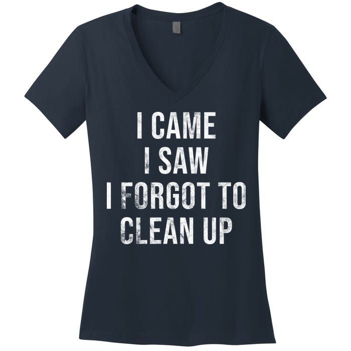 I Came I Saw I Forgot To Clean Up Funny Women's V-Neck T-Shirt