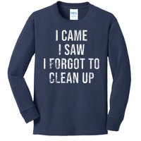 I Came I Saw I Forgot To Clean Up Funny Kids Long Sleeve Shirt