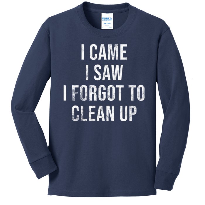 I Came I Saw I Forgot To Clean Up Funny Kids Long Sleeve Shirt