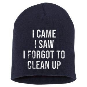 I Came I Saw I Forgot To Clean Up Funny Short Acrylic Beanie