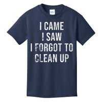 I Came I Saw I Forgot To Clean Up Funny Kids T-Shirt