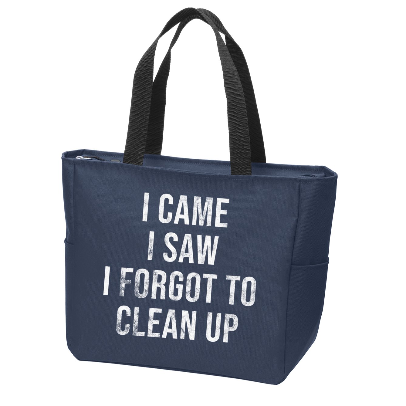 I Came I Saw I Forgot To Clean Up Funny Zip Tote Bag