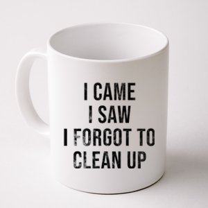 I Came I Saw I Forgot To Clean Up Funny Coffee Mug