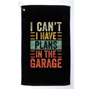 I CanT I Have Plans In The Garage Funny Car Mechanic Retro Platinum Collection Golf Towel