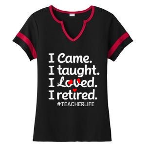 I Came I Taught I Loved I Retired Teacher Life Retirement Ladies Halftime Notch Neck Tee