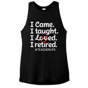 I Came I Taught I Loved I Retired Teacher Life Retirement Ladies PosiCharge Tri-Blend Wicking Tank