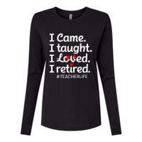 I Came I Taught I Loved I Retired Teacher Life Retirement Womens Cotton Relaxed Long Sleeve T-Shirt