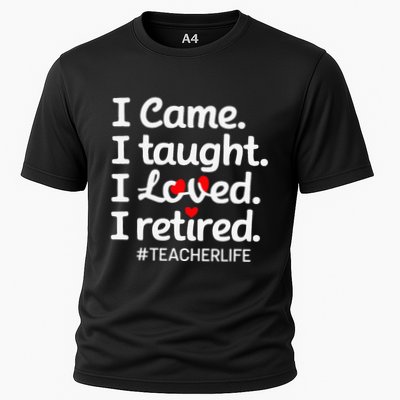 I Came I Taught I Loved I Retired Teacher Life Retirement Performance Shirt