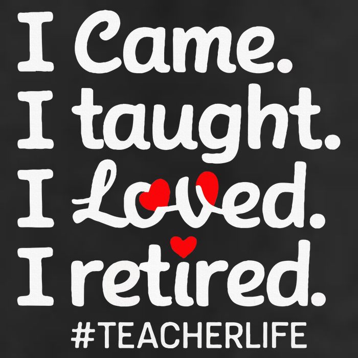 I Came I Taught I Loved I Retired Teacher Life Retirement Adult Drive Performance Visor