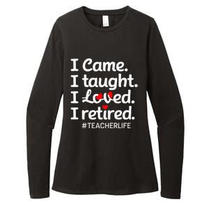 I Came I Taught I Loved I Retired Teacher Life Retirement Womens CVC Long Sleeve Shirt