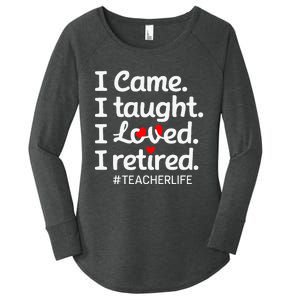 I Came I Taught I Loved I Retired Teacher Life Retirement Women's Perfect Tri Tunic Long Sleeve Shirt