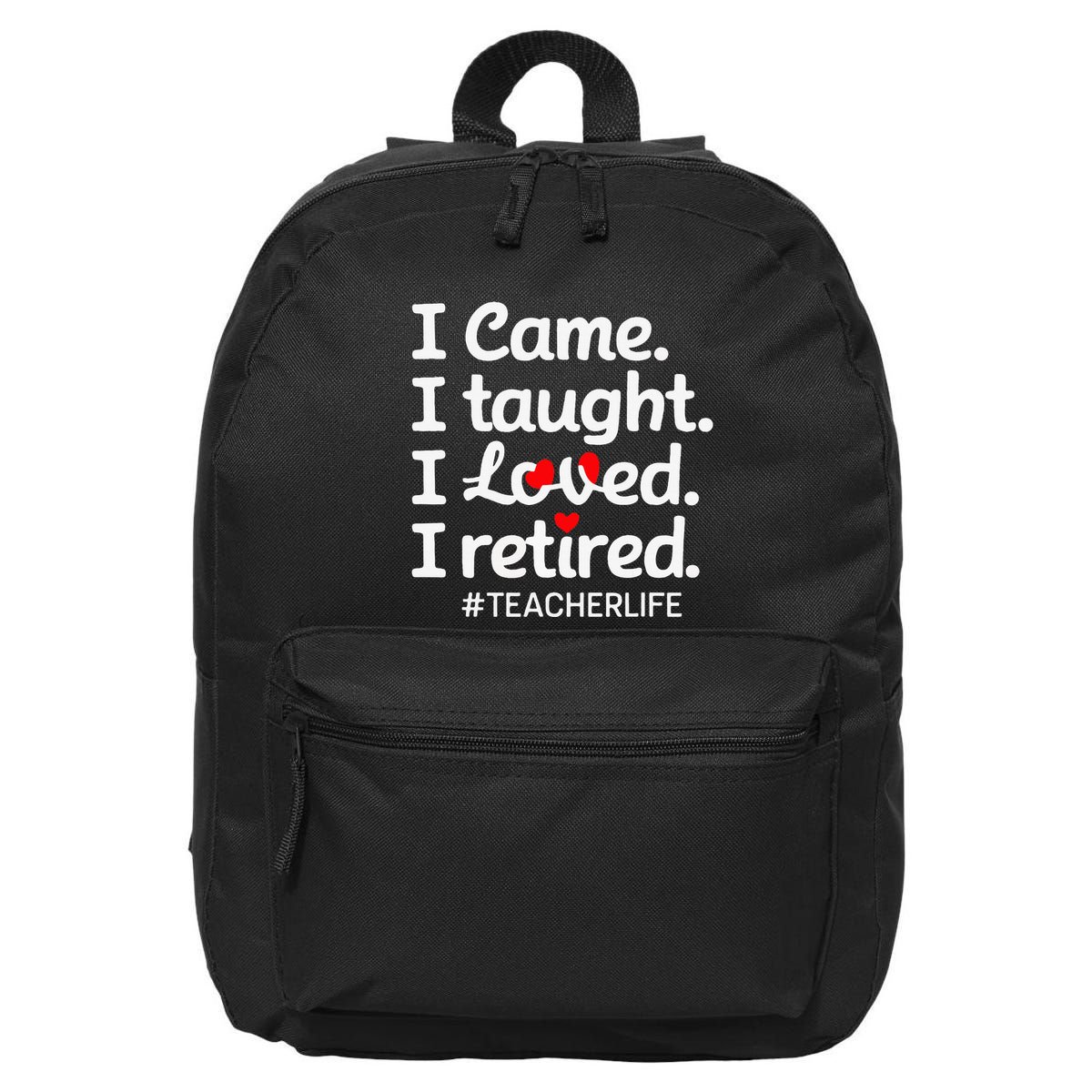 I Came I Taught I Loved I Retired Teacher Life Retirement 16 in Basic Backpack