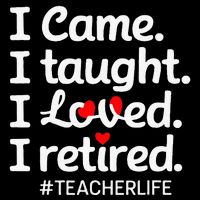 I Came I Taught I Loved I Retired Teacher Life Retirement Bag