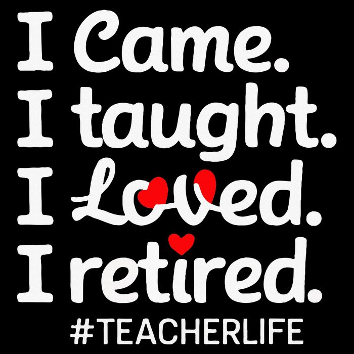 I Came I Taught I Loved I Retired Teacher Life Retirement Bag
