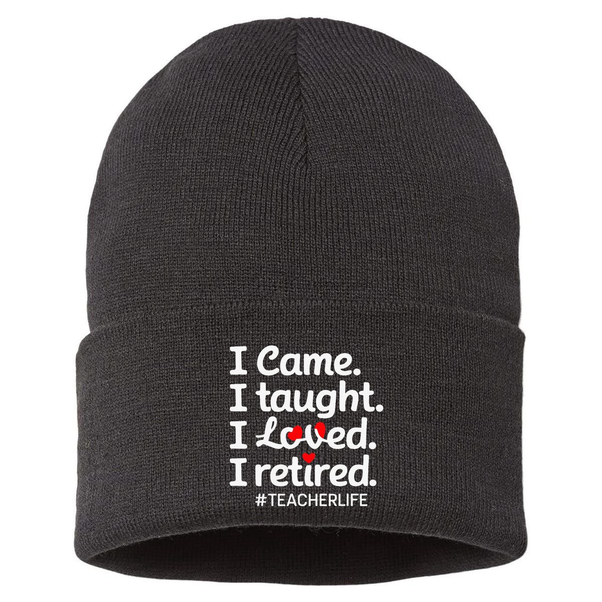 I Came I Taught I Loved I Retired Teacher Life Retirement Sustainable Knit Beanie