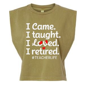 I Came I Taught I Loved I Retired Teacher Life Retirement Garment-Dyed Women's Muscle Tee