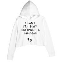 I CanT IM Busy Growing A Human Pregnancy Announcet Mom Crop Fleece Hoodie