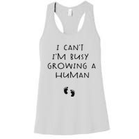 I CanT IM Busy Growing A Human Pregnancy Announcet Mom Women's Racerback Tank