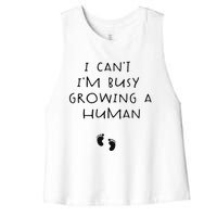 I CanT IM Busy Growing A Human Pregnancy Announcet Mom Women's Racerback Cropped Tank