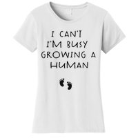 I CanT IM Busy Growing A Human Pregnancy Announcet Mom Women's T-Shirt