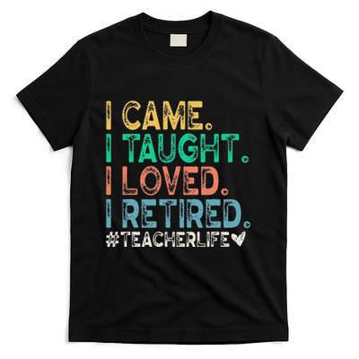I Came I Taught I Loved I Retired Funny Teacher T-Shirt