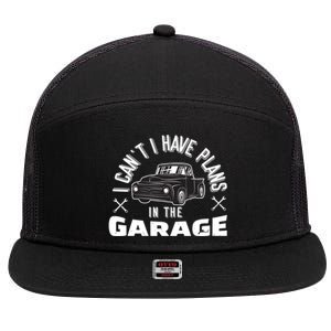 I Can't I Have Plans In The Garage Funny Gift 7 Panel Mesh Trucker Snapback Hat