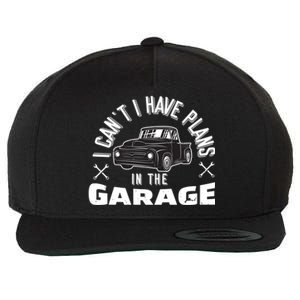 I Can't I Have Plans In The Garage Funny Gift Wool Snapback Cap