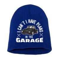 I Can't I Have Plans In The Garage Funny Gift Short Acrylic Beanie