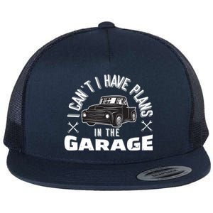 I Can't I Have Plans In The Garage Funny Gift Flat Bill Trucker Hat