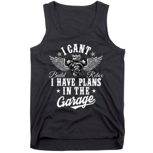 I Cant I Have Plans In The Garage Fathers Day Car Mechanics Tank Top