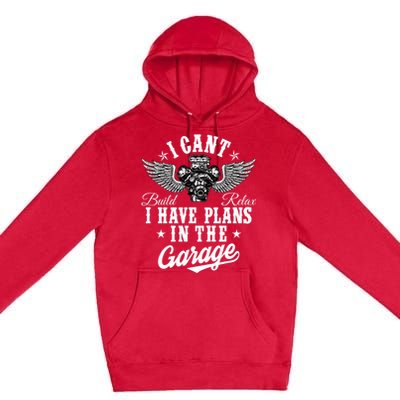 I Cant I Have Plans In The Garage Fathers Day Car Mechanics Premium Pullover Hoodie