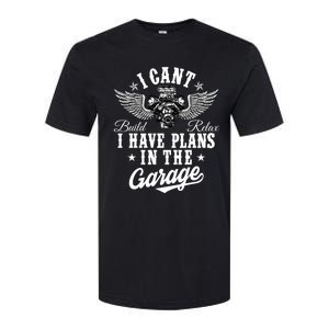 I Cant I Have Plans In The Garage Fathers Day Car Mechanics Softstyle CVC T-Shirt