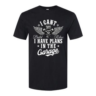 I Cant I Have Plans In The Garage Fathers Day Car Mechanics Softstyle CVC T-Shirt