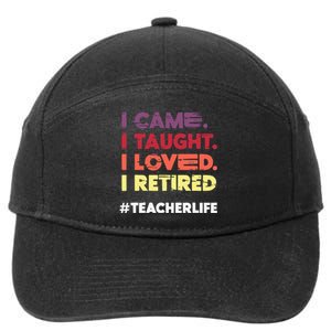 I Came I Taught I Loved I Retired Teacher Life Retirement 7-Panel Snapback Hat