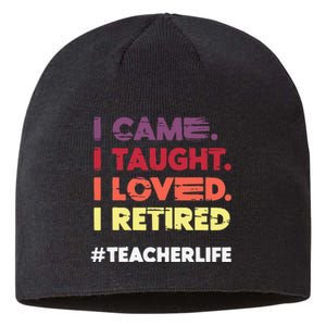 I Came I Taught I Loved I Retired Teacher Life Retirement Sustainable Beanie