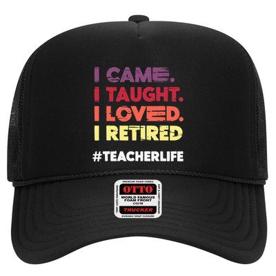 I Came I Taught I Loved I Retired Teacher Life Retirement Trucker Hat