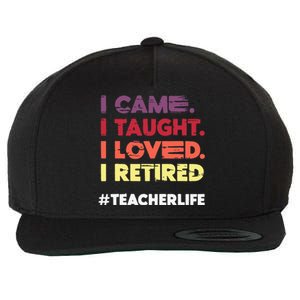 I Came I Taught I Loved I Retired Teacher Life Retirement Wool Snapback Cap